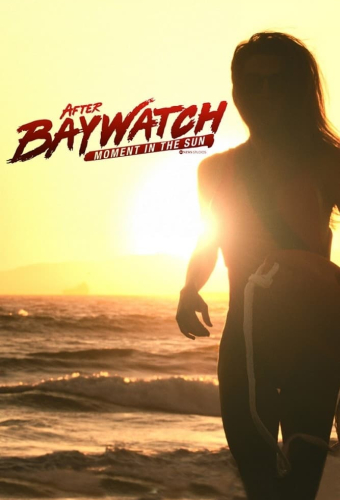 After Baywatch: Moment in the Sun